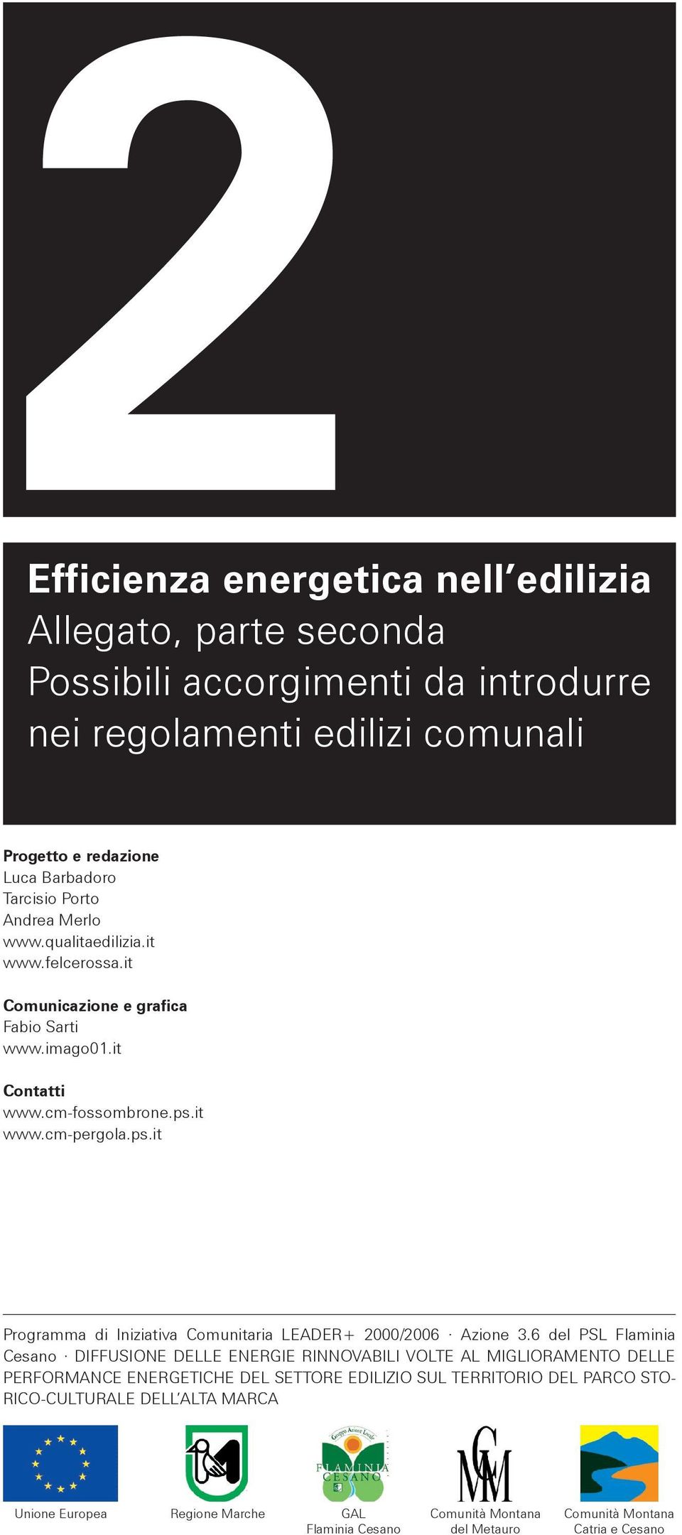 it www.cm-pergola.ps.it Programma di Iniziativa Comunitaria LEADER+ 2000/2006 Azione 3.