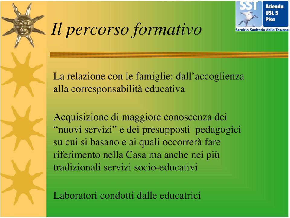 dei presupposti pedagogici su cui si basano e ai quali occorrerà fare riferimento