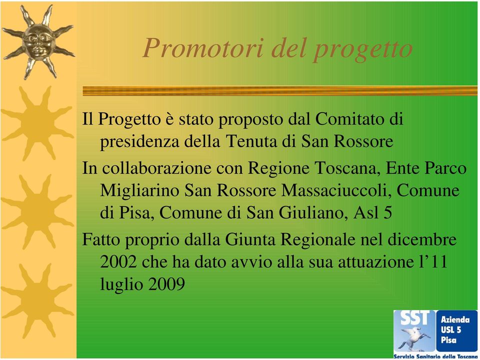 Rossore Massaciuccoli, Comune di Pisa, Comune di San Giuliano, Asl 5 Fatto proprio