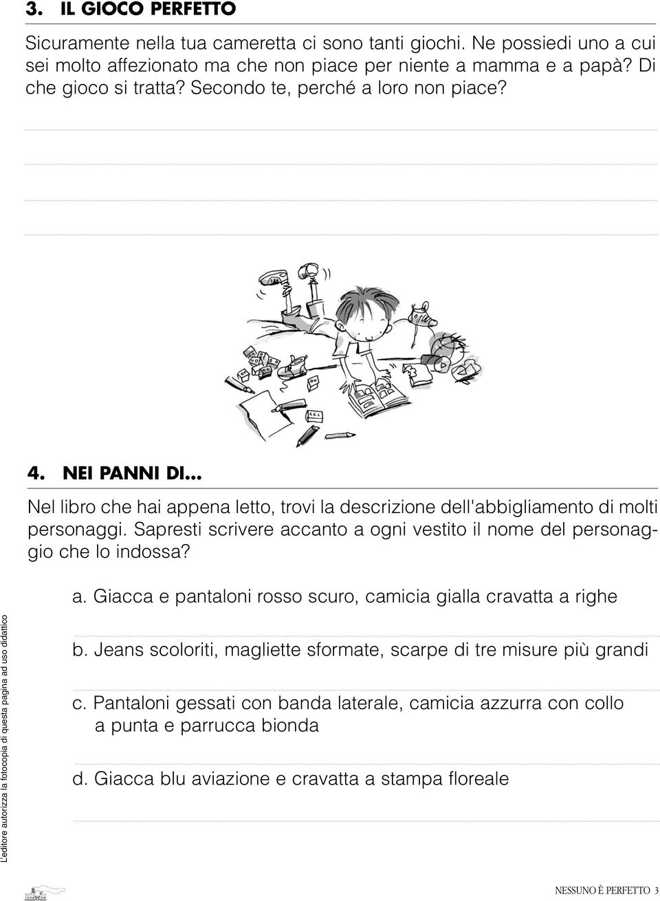 Sapresti scrivere accanto a ogni vestito il nome del personaggio che lo indossa? a. Giacca e pantaloni rosso scuro, camicia gialla cravatta a righe b.