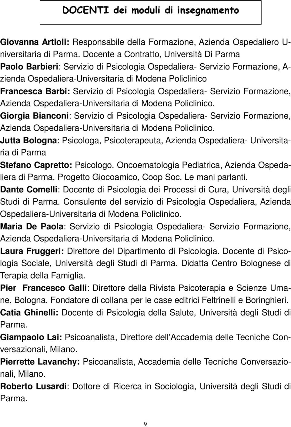 di Psicologia Ospedaliera- Servizio Formazione, Azienda Ospedaliera-Universitaria di Modena Policlinico.