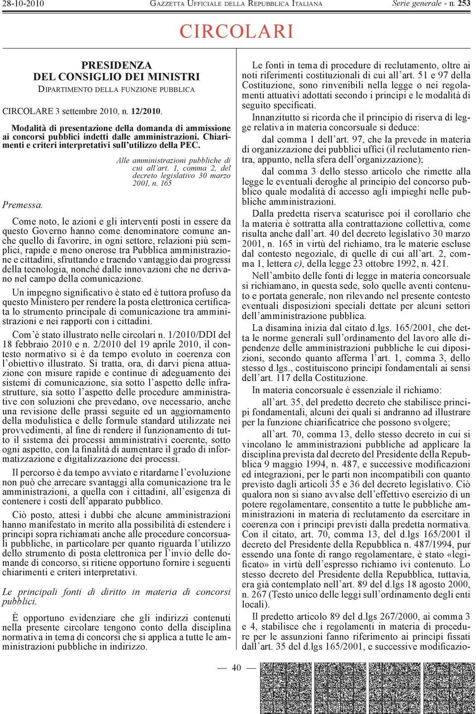 All e a m m i n i s t r a z i o n i p u b b l i c h e d i cui all art. 1, comma 2, del decreto legislativo 30 marzo 2001, n.