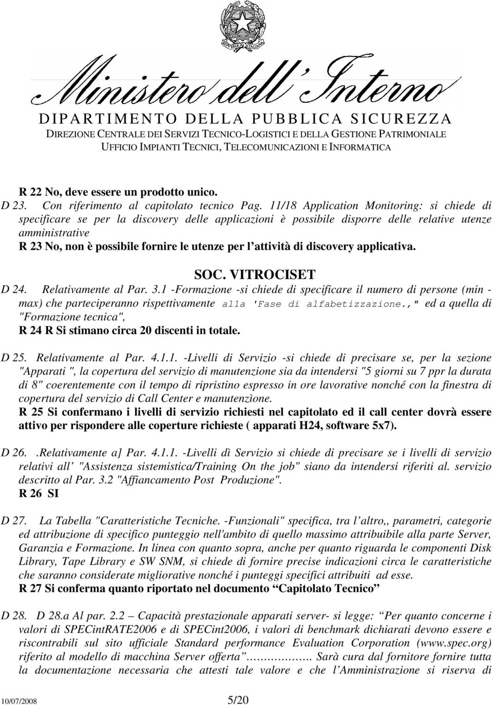 l attività di discovery applicativa. SOC. VITROCISET D 24. Relativamente al Par. 3.