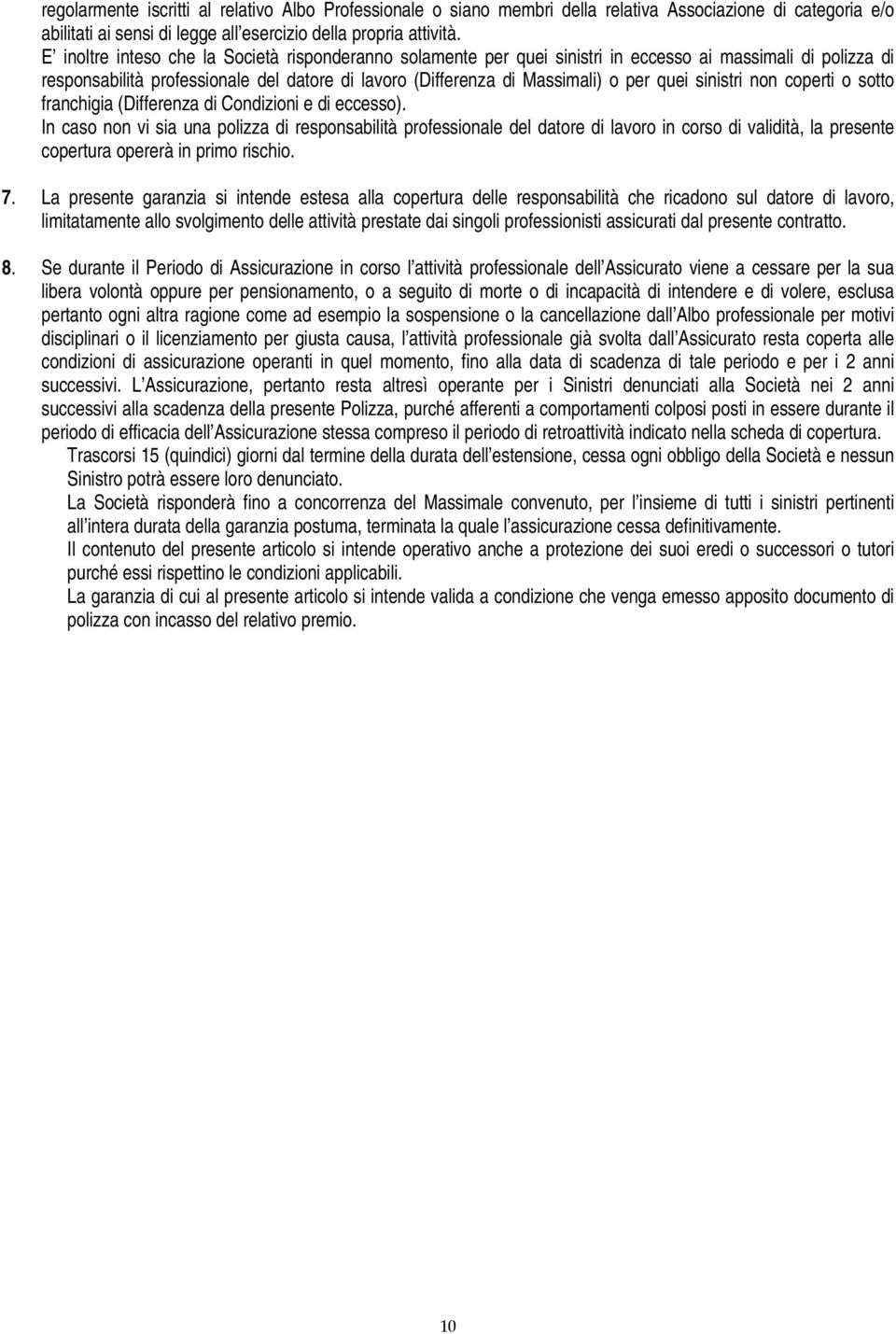 sinistri non coperti o sotto franchigia (Differenza di Condizioni e di eccesso).