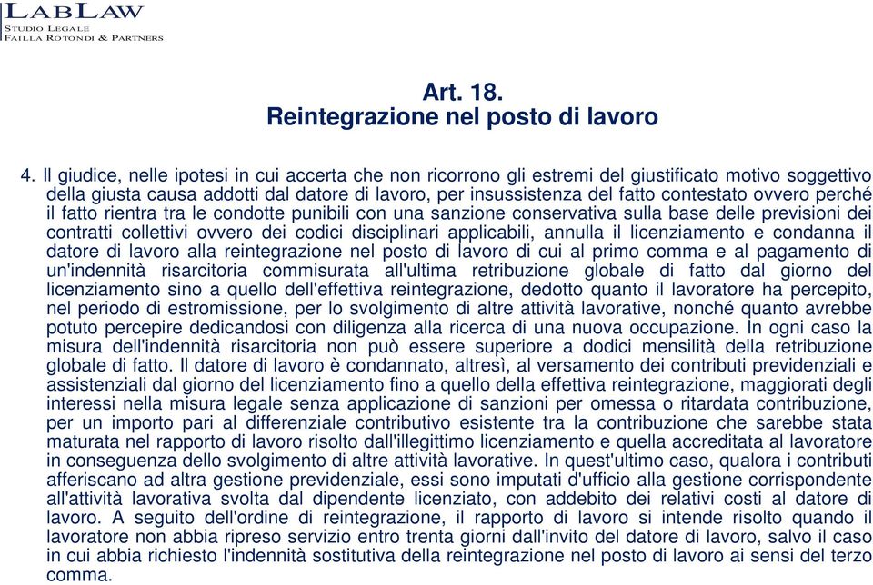 ovvero perché il fatto rientra tra le condotte punibili con una sanzione conservativa sulla base delle previsioni dei contratti collettivi ovvero dei codici disciplinari applicabili, annulla il