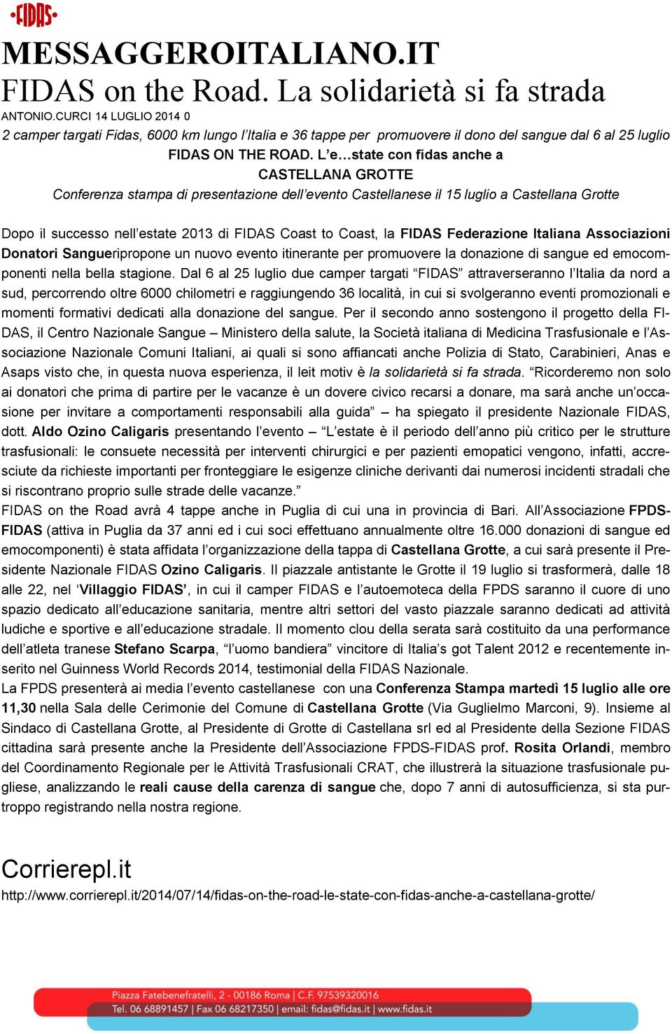 L e state con fidas anche a CASTELLANA GROTTE Conferenza stampa di presentazione dell evento Castellanese il 15 luglio a Castellana Grotte Dopo il successo nell estate 2013 di FIDAS Coast to Coast,