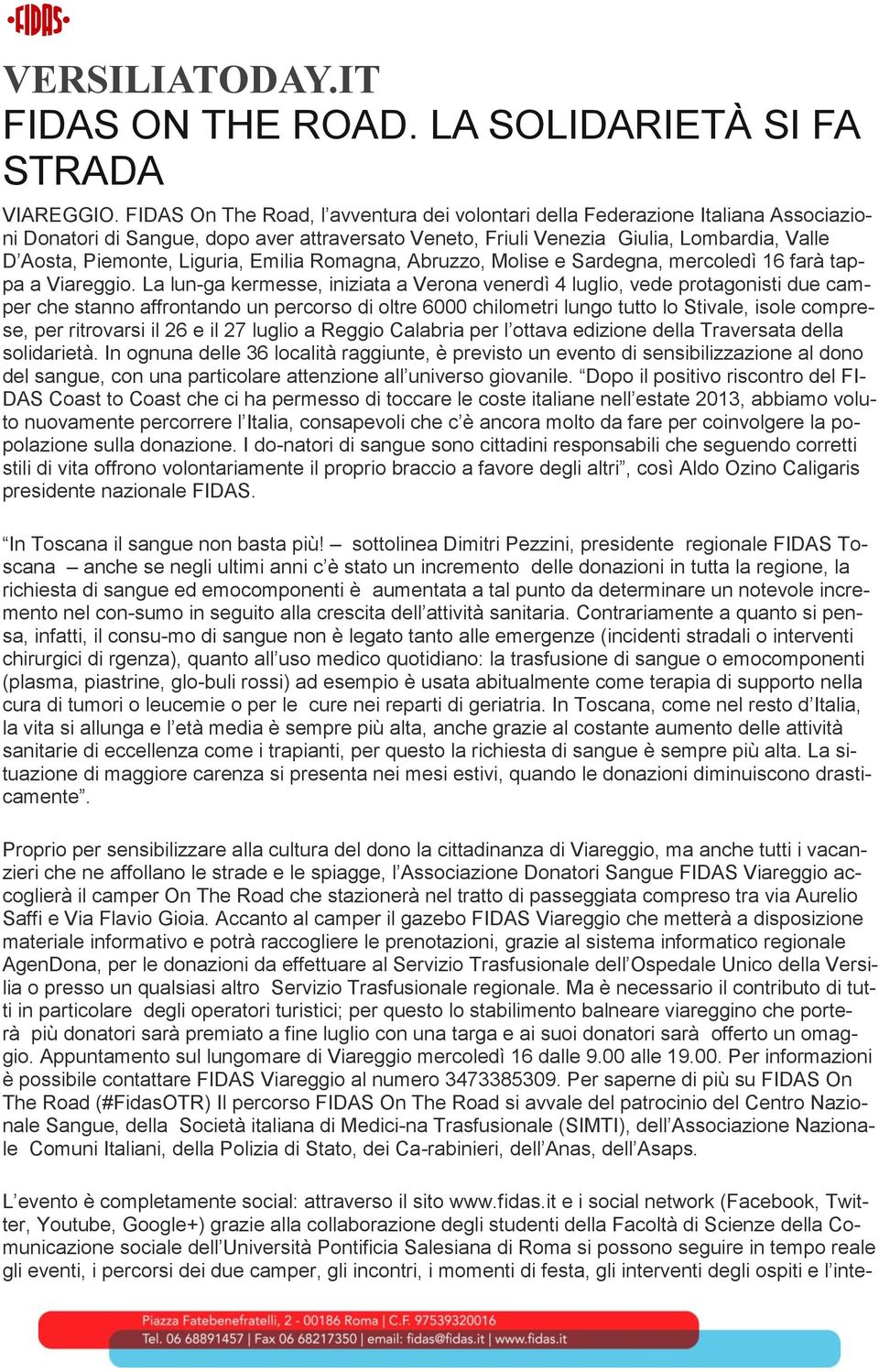 Liguria, Emilia Romagna, Abruzzo, Molise e Sardegna, mercoledì 16 farà tappa a Viareggio.