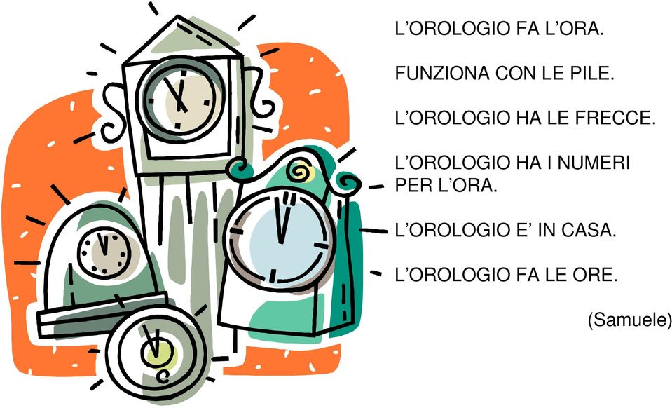 L OROLOGIO HA LE FRECCE.