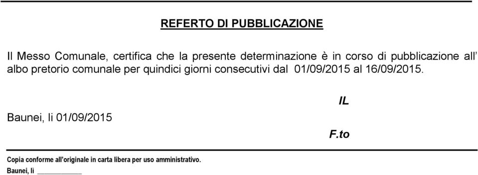 quindici giorni consecutivi dal 01/09/2015 al 16/09/2015.