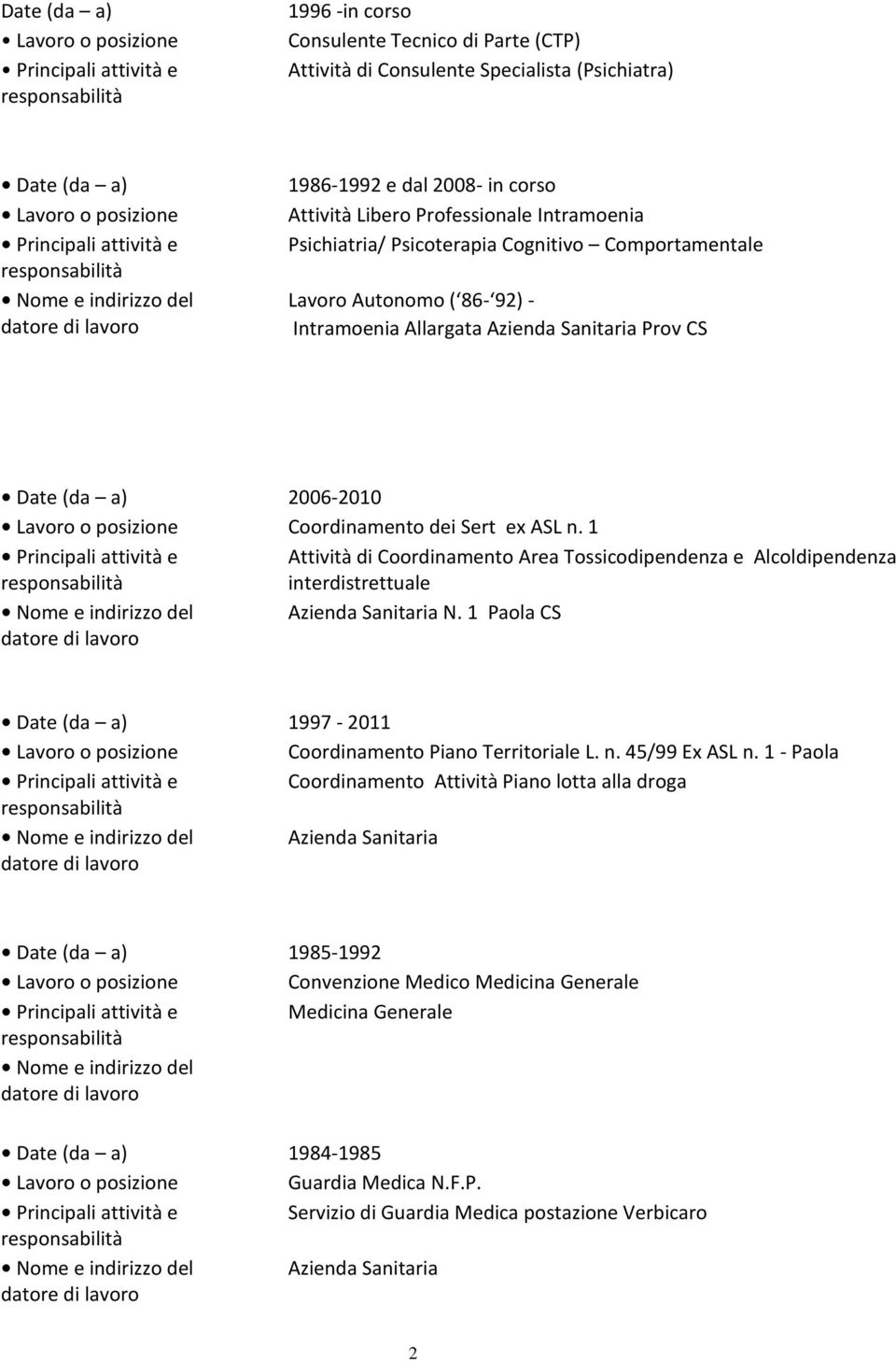 ex ASL n. 1 Attività di Coordinamento Area Tossicodipendenza e Alcoldipendenza interdistrettuale Nome e indirizzo del Azienda Sanitaria N.