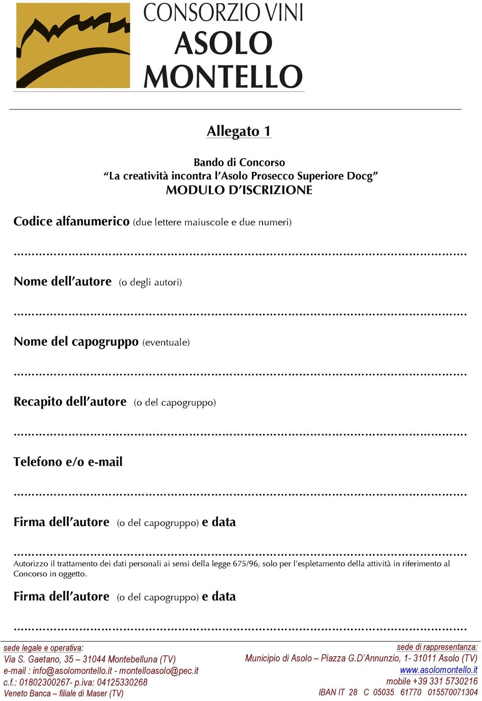 capogruppo) Telefono e/o e-mail Firma dell autore (o del capogruppo) e data Autorizzo il trattamento dei dati personali ai sensi