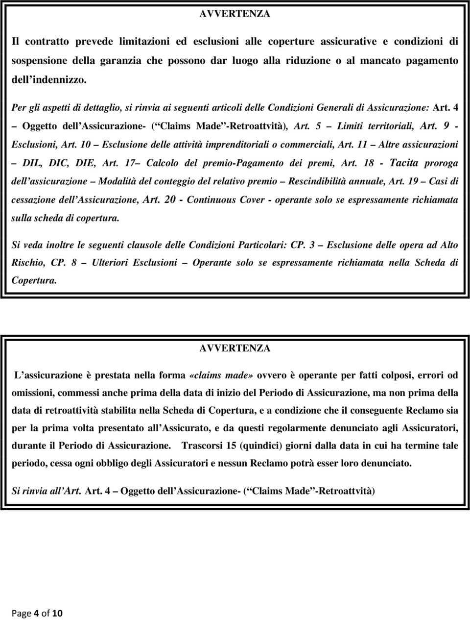 5 Limiti territoriali, Art. 9 - Esclusioni, Art. 10 Esclusione delle attività imprenditoriali o commerciali, Art. 11 Altre assicurazioni DIL, DIC, DIE, Art.