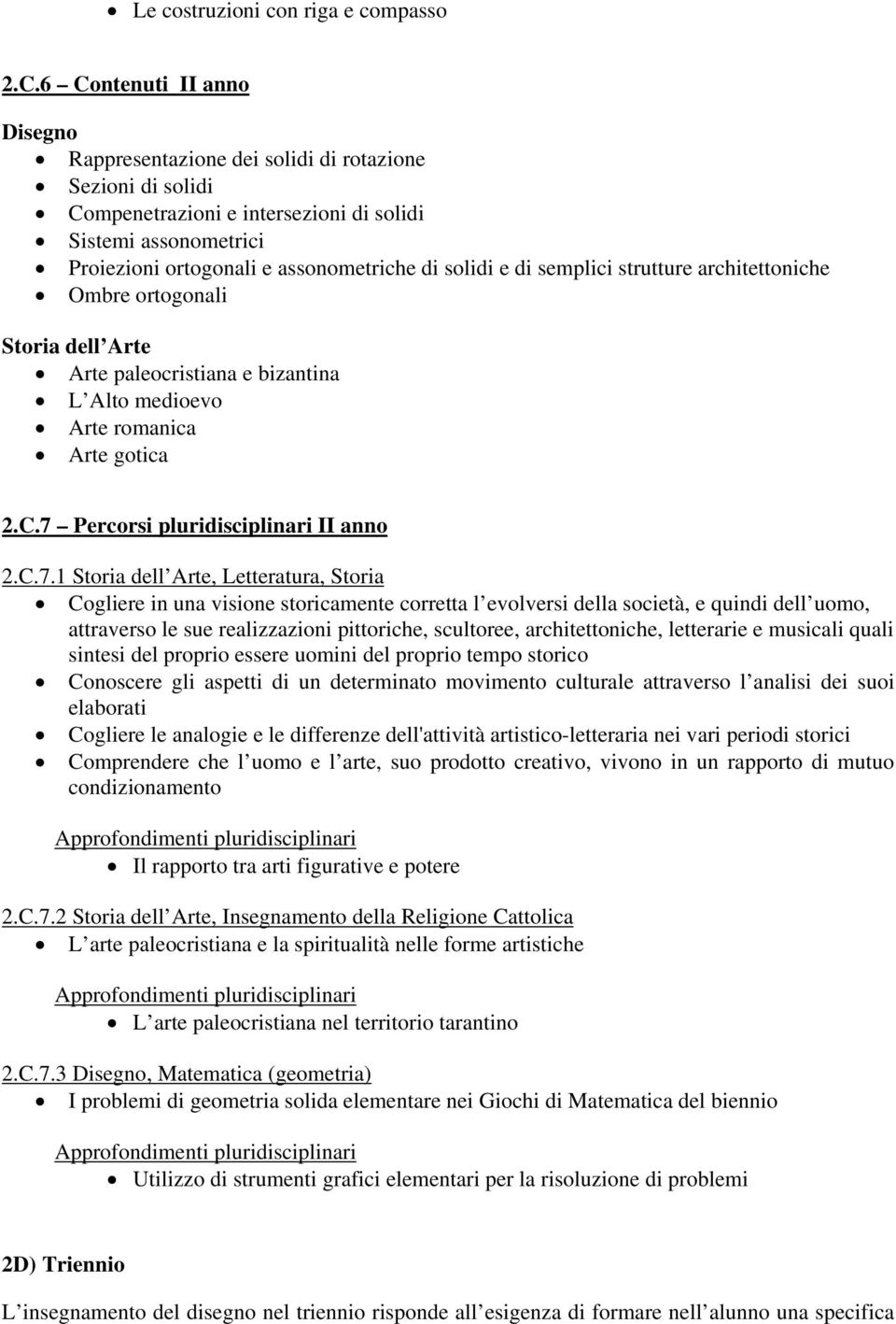 e di semplici strutture architettoniche Ombre ortogonali Storia dell Arte Arte paleocristiana e bizantina L Alto medioevo Arte romanica Arte gotica 2.C.7 