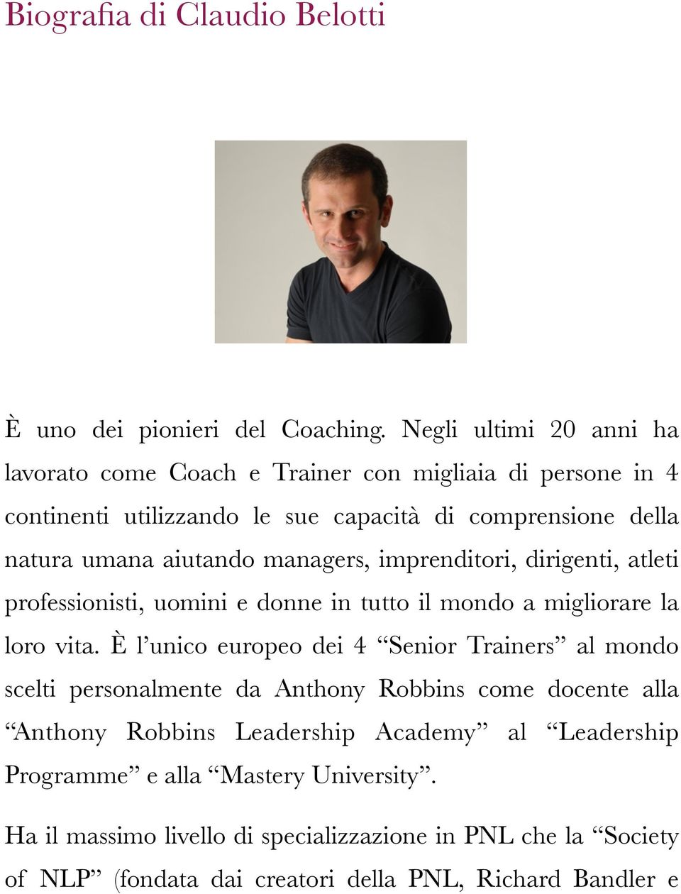 aiutando managers, imprenditori, dirigenti, atleti professionisti, uomini e donne in tutto il mondo a migliorare la loro vita.