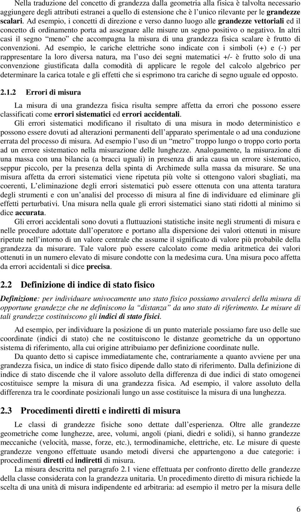 In alti casi il segno meno che accompagna la misua di una gandezza fisica scalae è futto di convenzioni.