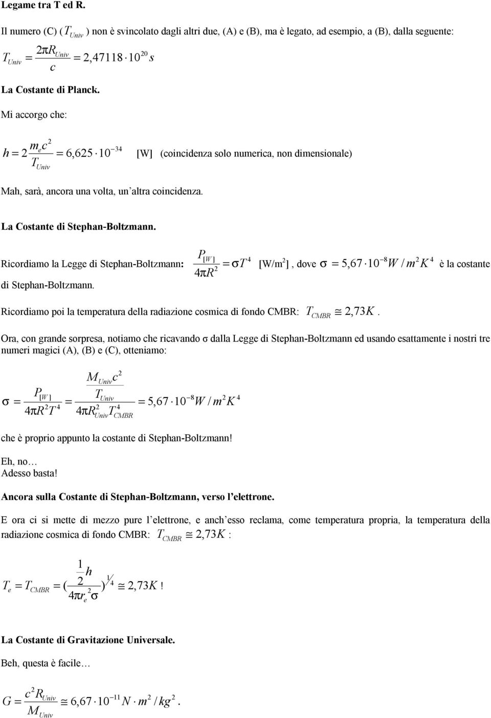 un alta coincidnza. La Costant di Stphan-Boltzmann. icodiamo la Lgg di Stphan-Boltzmann: di Stphan-Boltzmann.