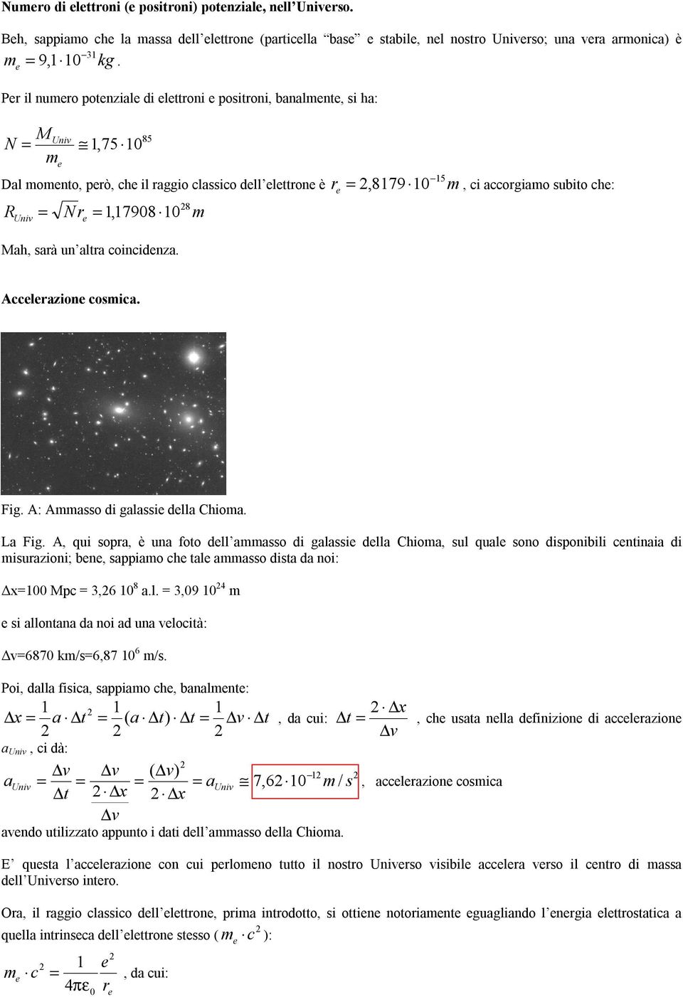 Acclazion cosmica. Fig. A: Ammasso di galassi dlla Chioma. La Fig.