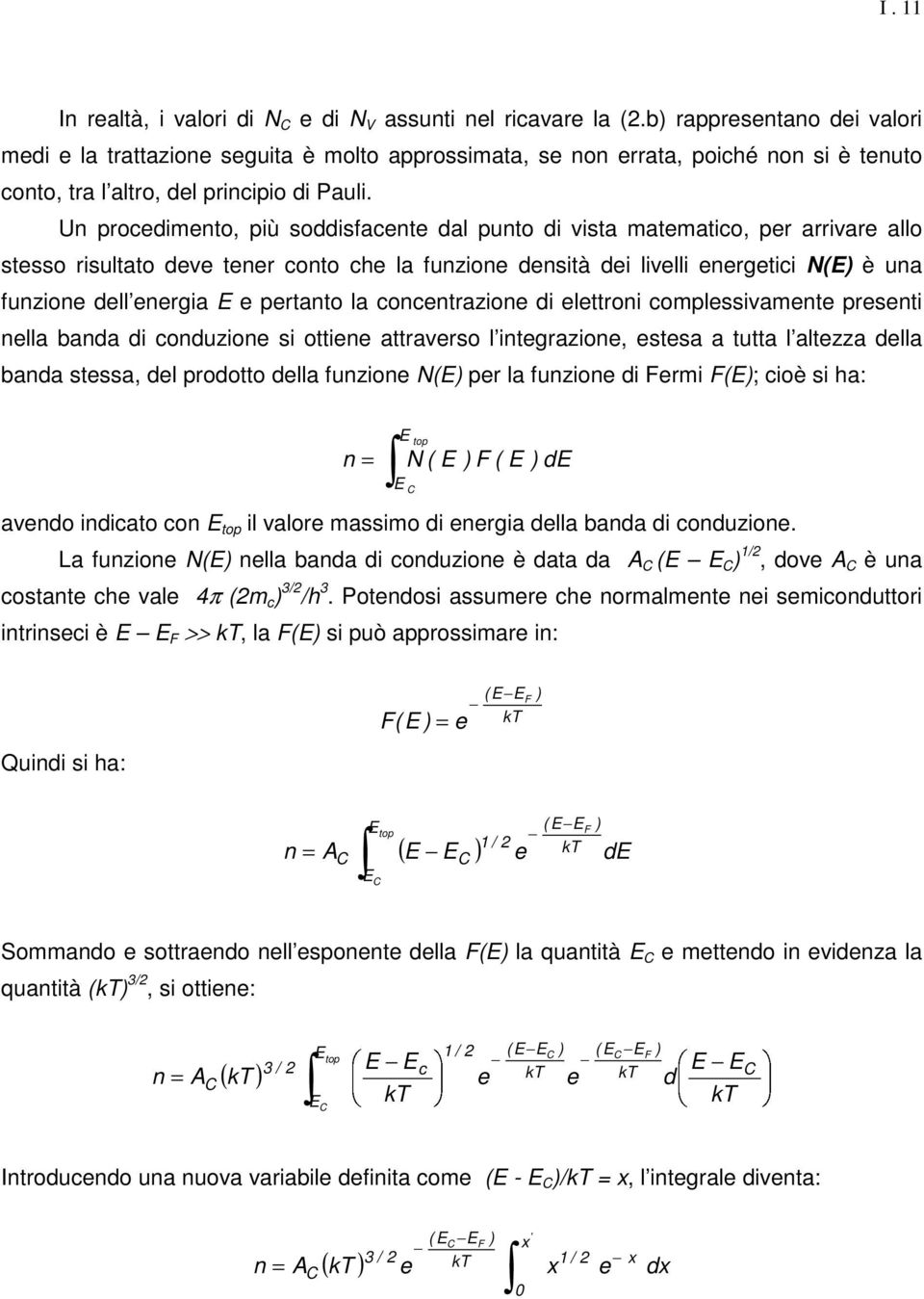 rsti lla bada di coduzio si otti attravrso l itgrazio, stsa a tutta l altzza dlla bada stssa, dl rodotto dlla fuzio N() r la fuzio di Frmi F(); cioè si ha: = C to N ( ) F ( ) d avdo idicato co to il