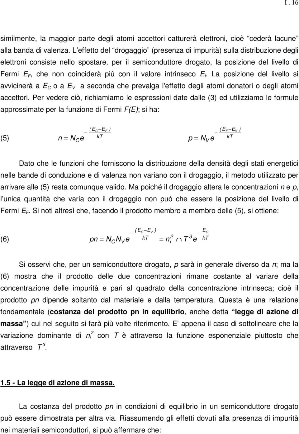 La osizio dl livllo si avvicirà a C o a V a scoda ch rvalga l'fftto dgli atomi doatori o dgli atomi accttori.