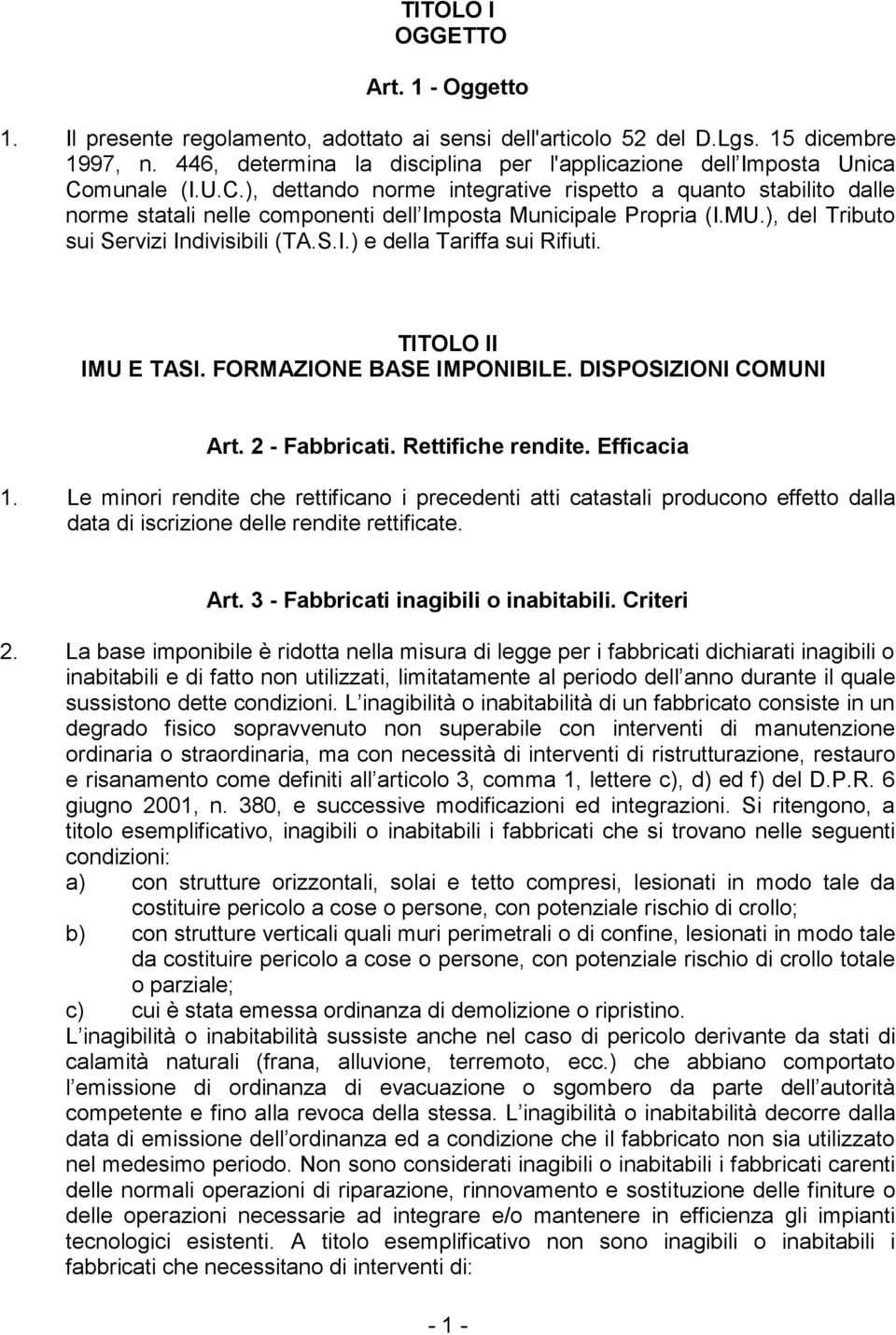 MU.), del Tributo sui Servizi Indivisibili (TA.S.I.) e della Tariffa sui Rifiuti. TITOLO II IMU E TASI. FORMAZIONE BASE IMPONIBILE. DISPOSIZIONI COMUNI Art. 2 - Fabbricati. Rettifiche rendite.