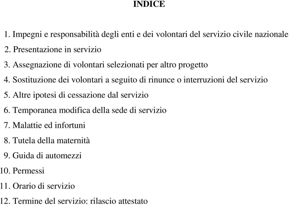 Sostituzione dei volontari a seguito di rinunce o interruzioni del servizio 5. Altre ipotesi di cessazione dal servizio 6.