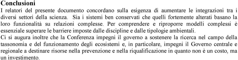 Per comprendere e riproporre modelli complessi è essenziale superare le barriere imposte dalle discipline e dalle tipologie ambientali.