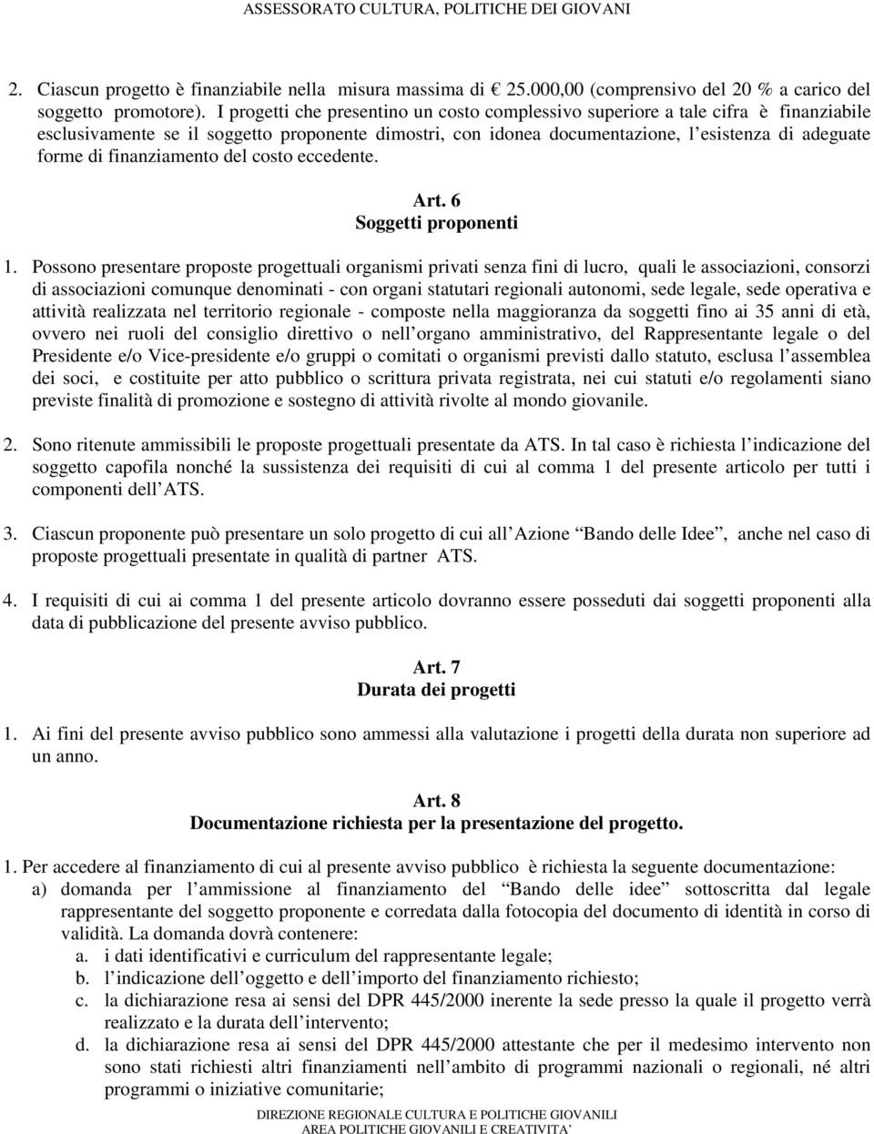 finanziamento del costo eccedente. Art. 6 Soggetti proponenti 1.