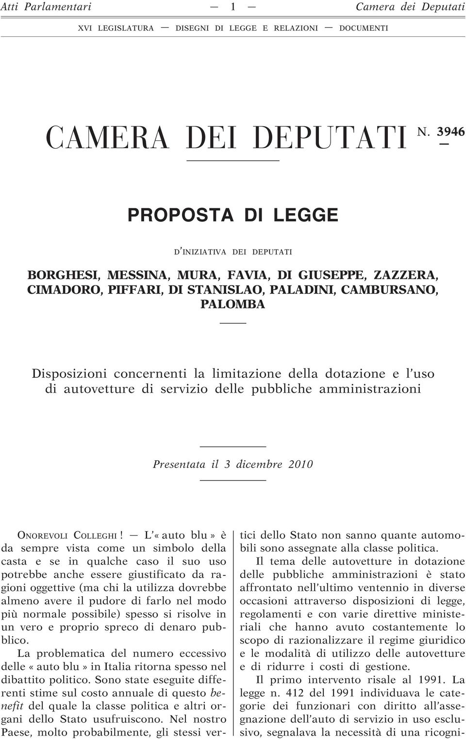 limitazione della dotazione e l uso di autovetture di servizio delle pubbliche amministrazioni Presentata il 3 dicembre 2010 ONOREVOLI COLLEGHI!