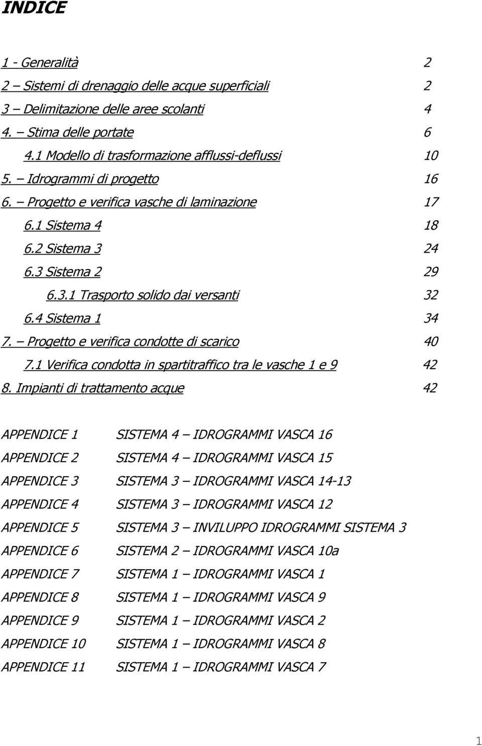 Progetto e verifica condotte di scarico 40 7.1 Verifica condotta in spartitraffico tra le vasche 1 e 9 42 8.
