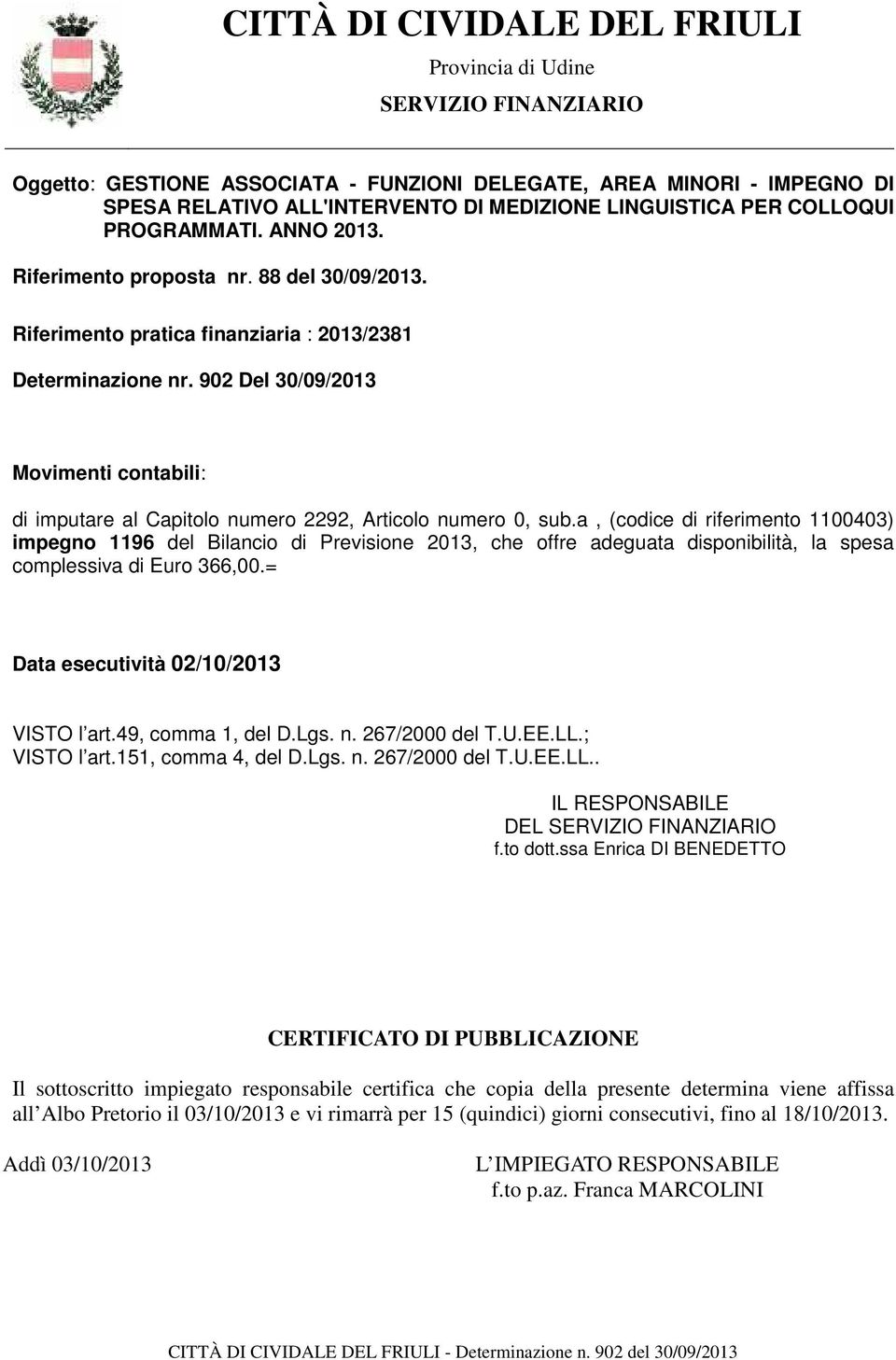 902 Del 30/09/2013 Movimenti contabili: di imputare al Capitolo numero 2292, Articolo numero 0, sub.