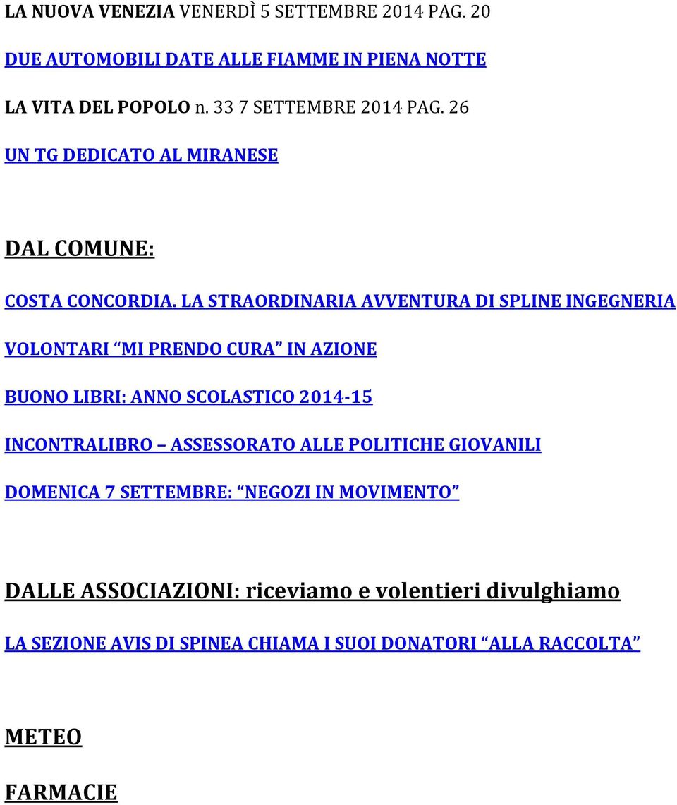 LA STRAORDINARIA AVVENTURA DI SPLINE INGEGNERIA VOLONTARI MI PRENDO CURA IN AZIONE BUONO LIBRI: ANNO SCOLASTICO 2014-15 INCONTRALIBRO