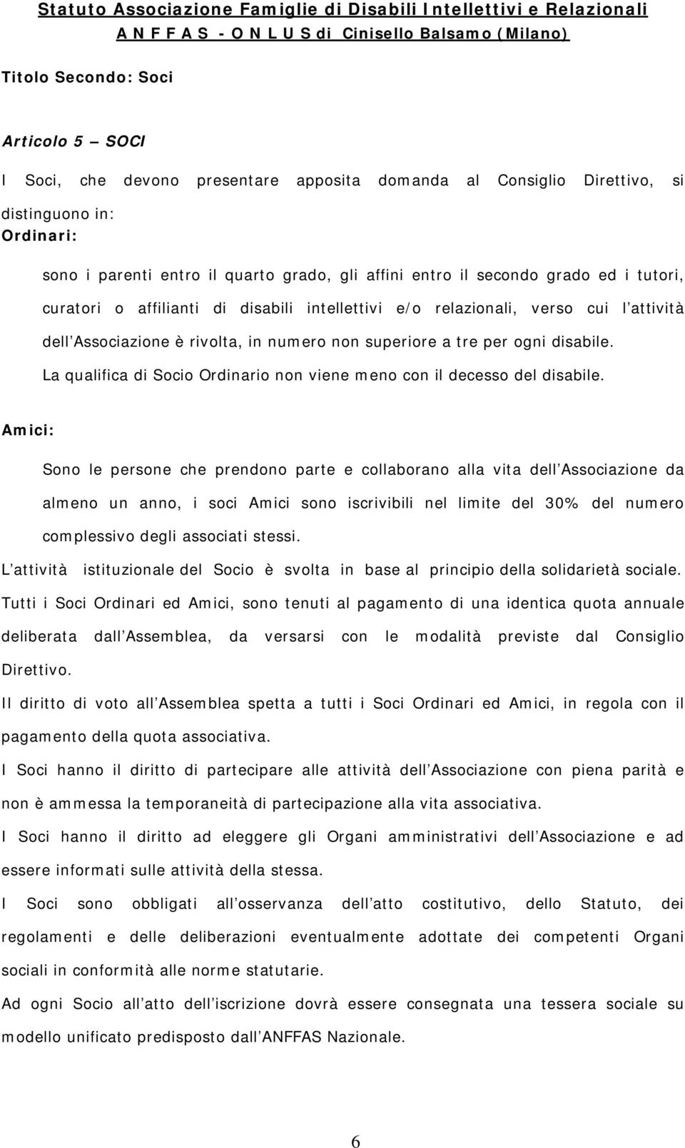 La qualifica di Socio Ordinario non viene meno con il decesso del disabile.