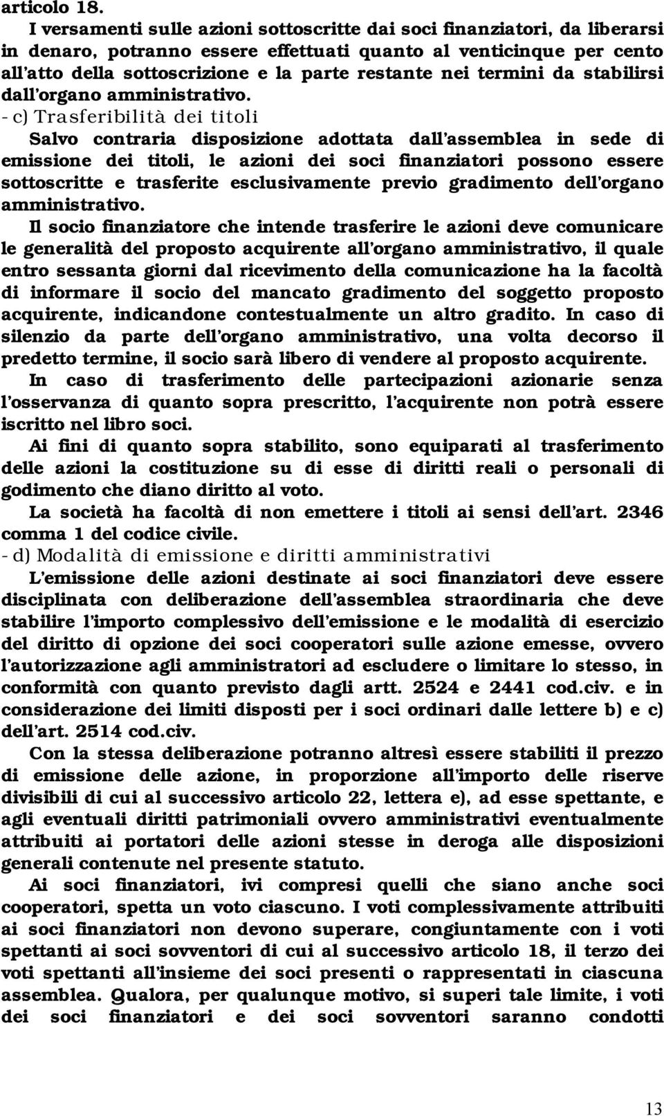 termini da stabilirsi dall organo amministrativo.