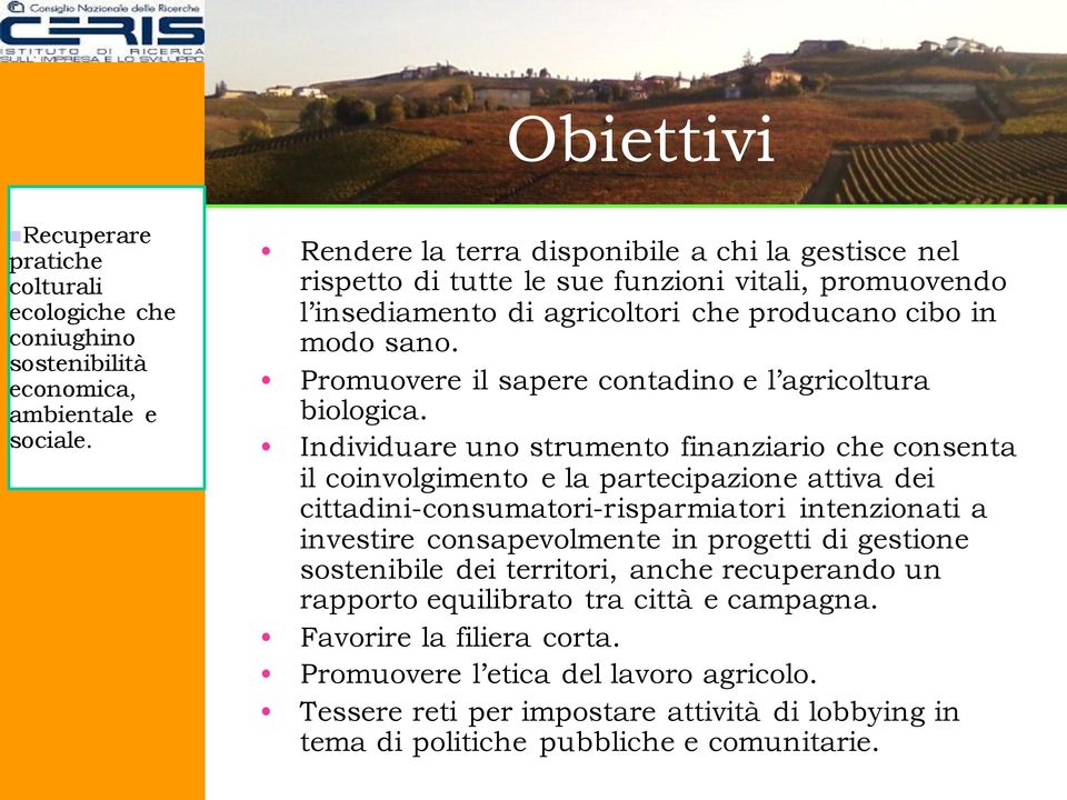 Promuovere il sapere contadino e l agricoltura biologica.