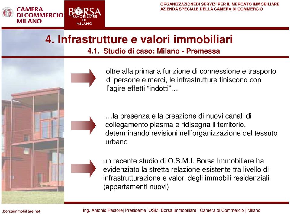 con l agire effetti indotti la presenza e la creazione di nuovi canali di collegamento plasma e ridisegna il territorio, determinando