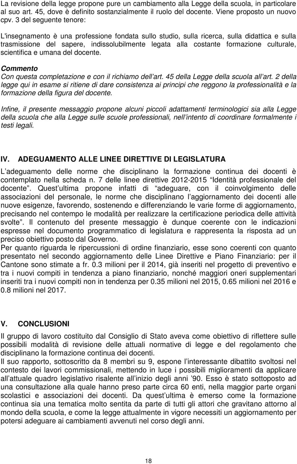 culturale, scientifica e umana del docente. Con questa completazione e con il richiamo dell art. 45 della Legge della scuola all art.