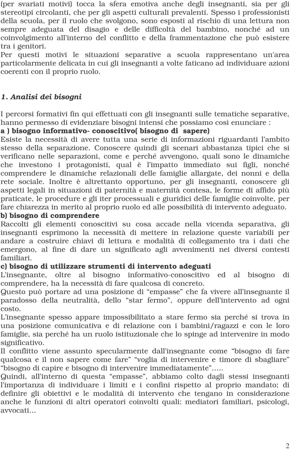 interno del conflitto e della frammentazione che può esistere tra i genitori.