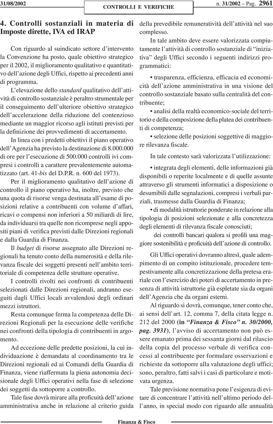 qualitativo e quantitativo dell azione degli Uffici, rispetto ai precedenti anni di programma.