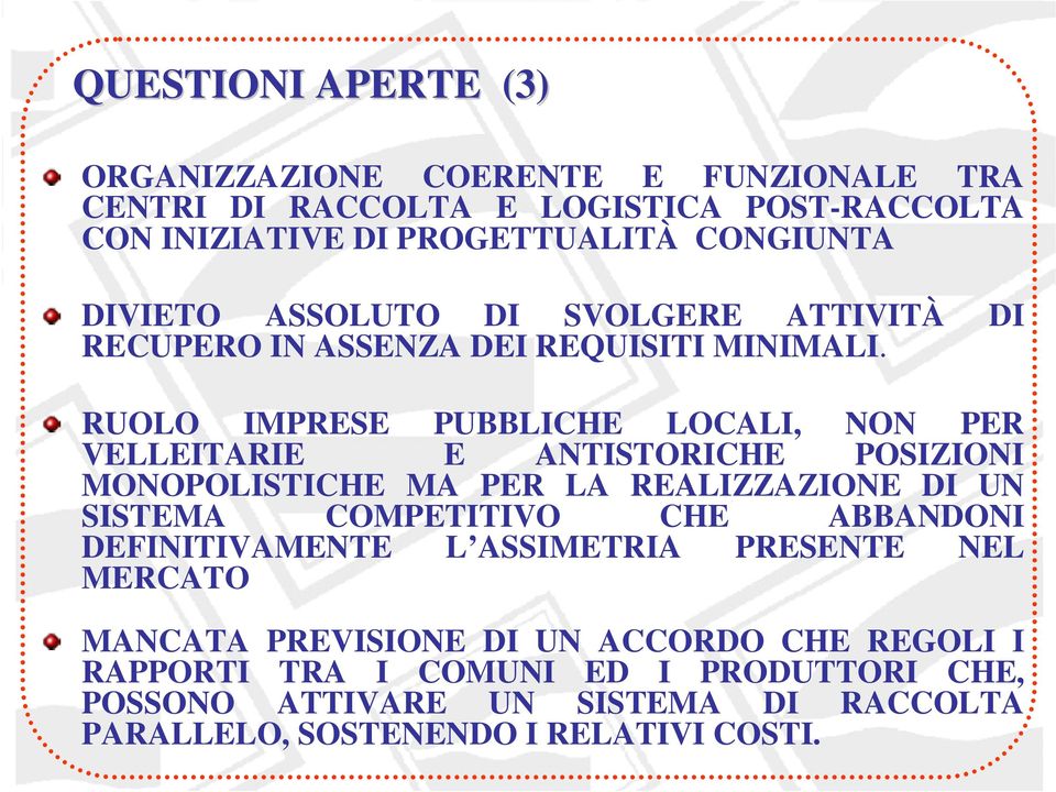 RUOLO IMPRESE PUBBLICHE LOCALI, NON PER VELLEITARIE E ANTISTORICHE POSIZIONI MONOPOLISTICHE MA PER LA REALIZZAZIONE DI UN SISTEMA COMPETITIVO CHE