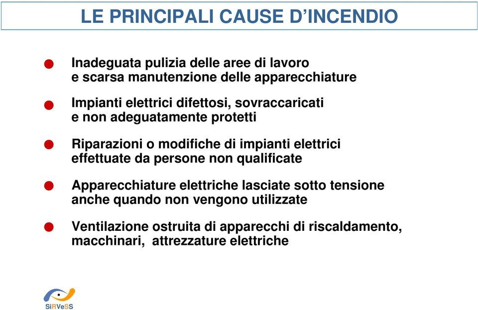 modifiche di impianti elettrici effettuate da persone non qualificate Apparecchiature elettriche lasciate sotto