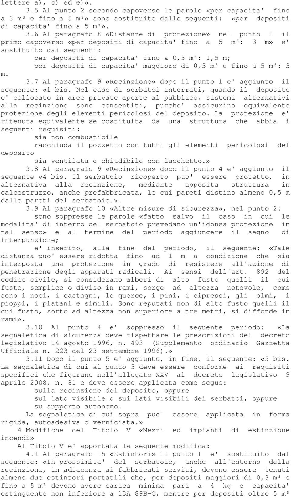 m³ e fino a 5 m³» sono sostituite dalle seguenti: «per depositi di capacita' fino a 5 m³». 3.