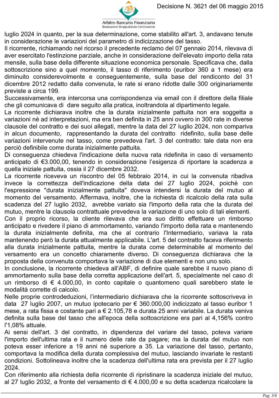 sulla base della differente situazione economica personale.