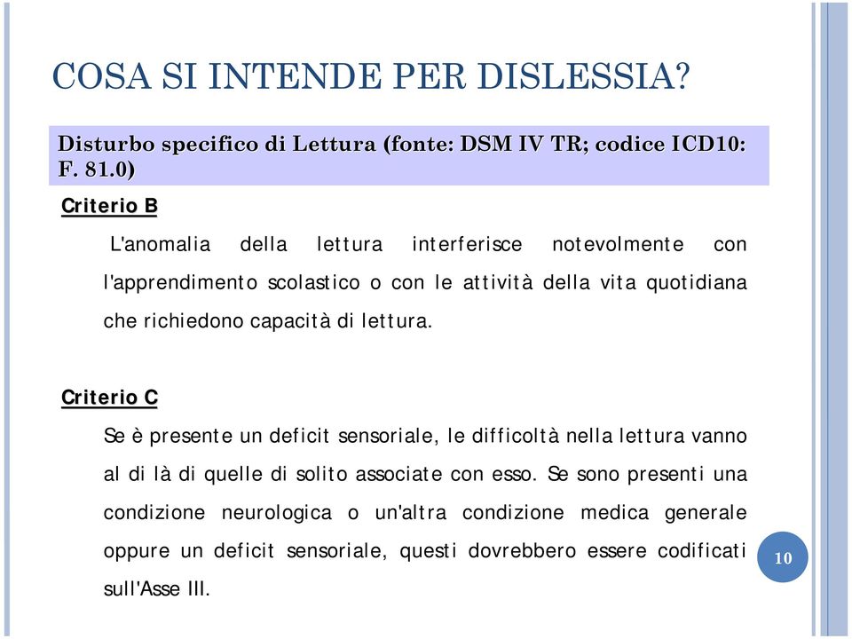 richiedono capacità di lettura.