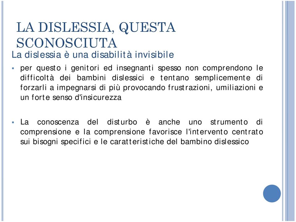 provocando frustrazioni, umiliazioni e un forte senso d'insicurezza La conoscenza del disturbo è anche uno strumento