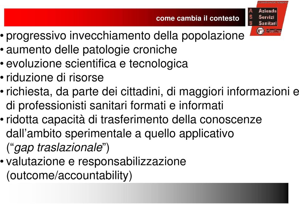 informazioni e di professionisti sanitari formati e informati ridotta capacità di trasferimento della