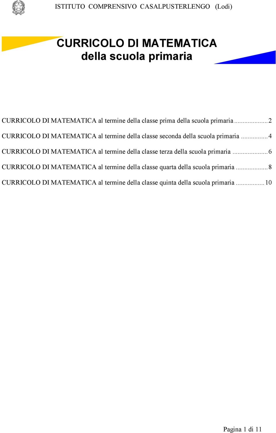 ..4 CURRICOLO DI MATEMATICA al termine della classe terza della scula primaria.