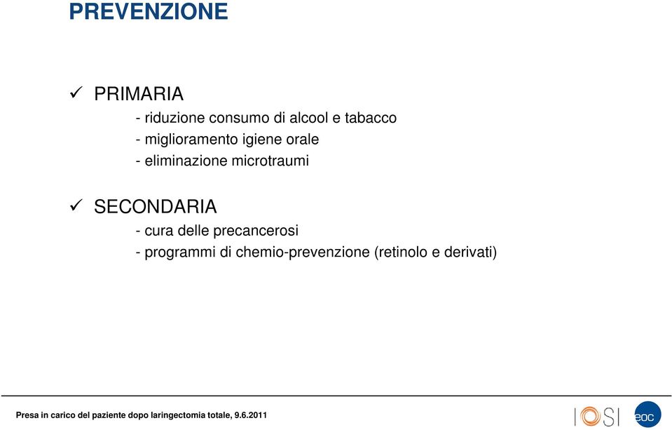 microtraumi SECONDARIA - cura delle precancerosi -