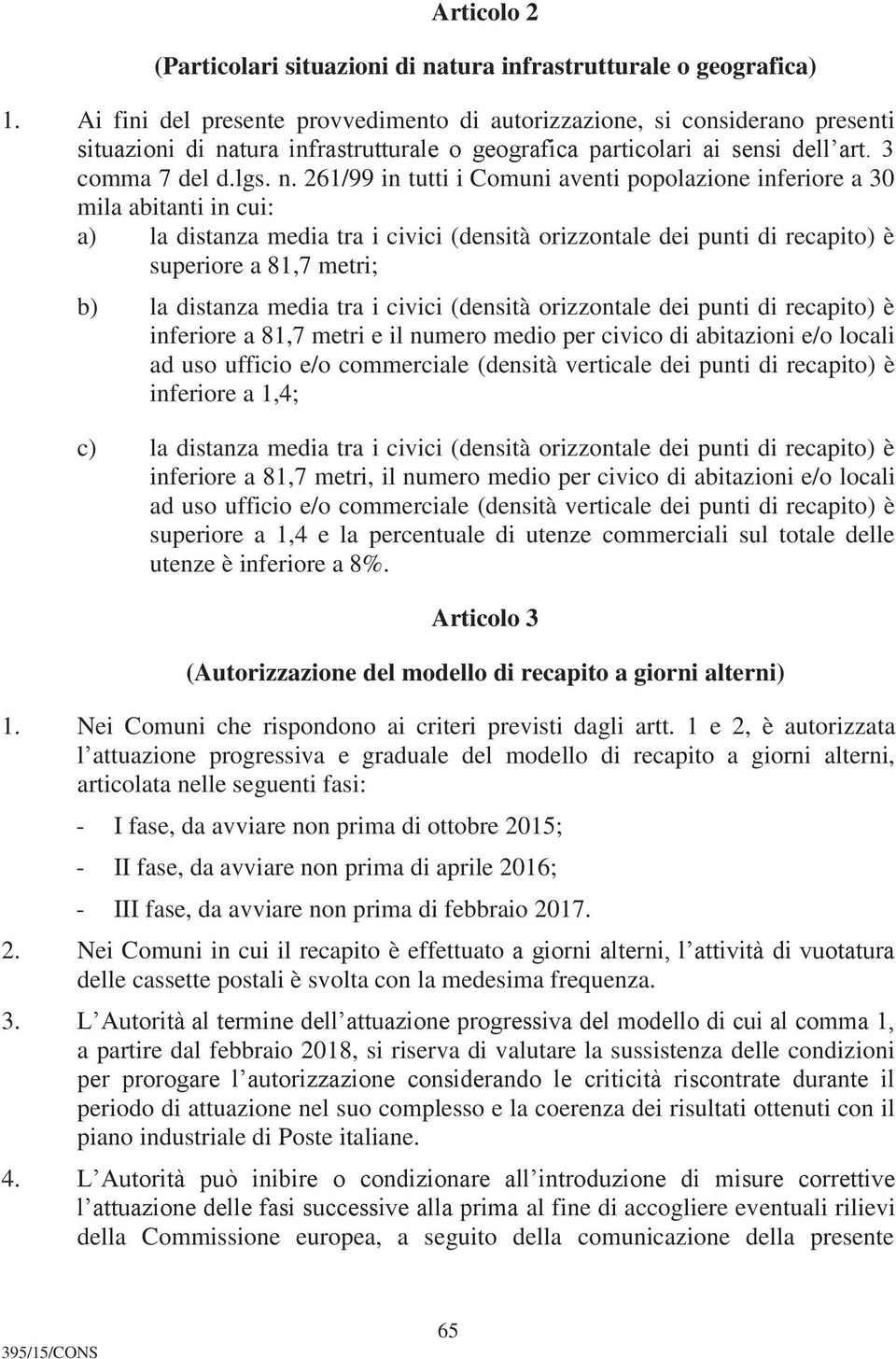 tura infrastrutturale o geografica particolari ai sensi dell art. 3 comma 7 del d.lgs. n.