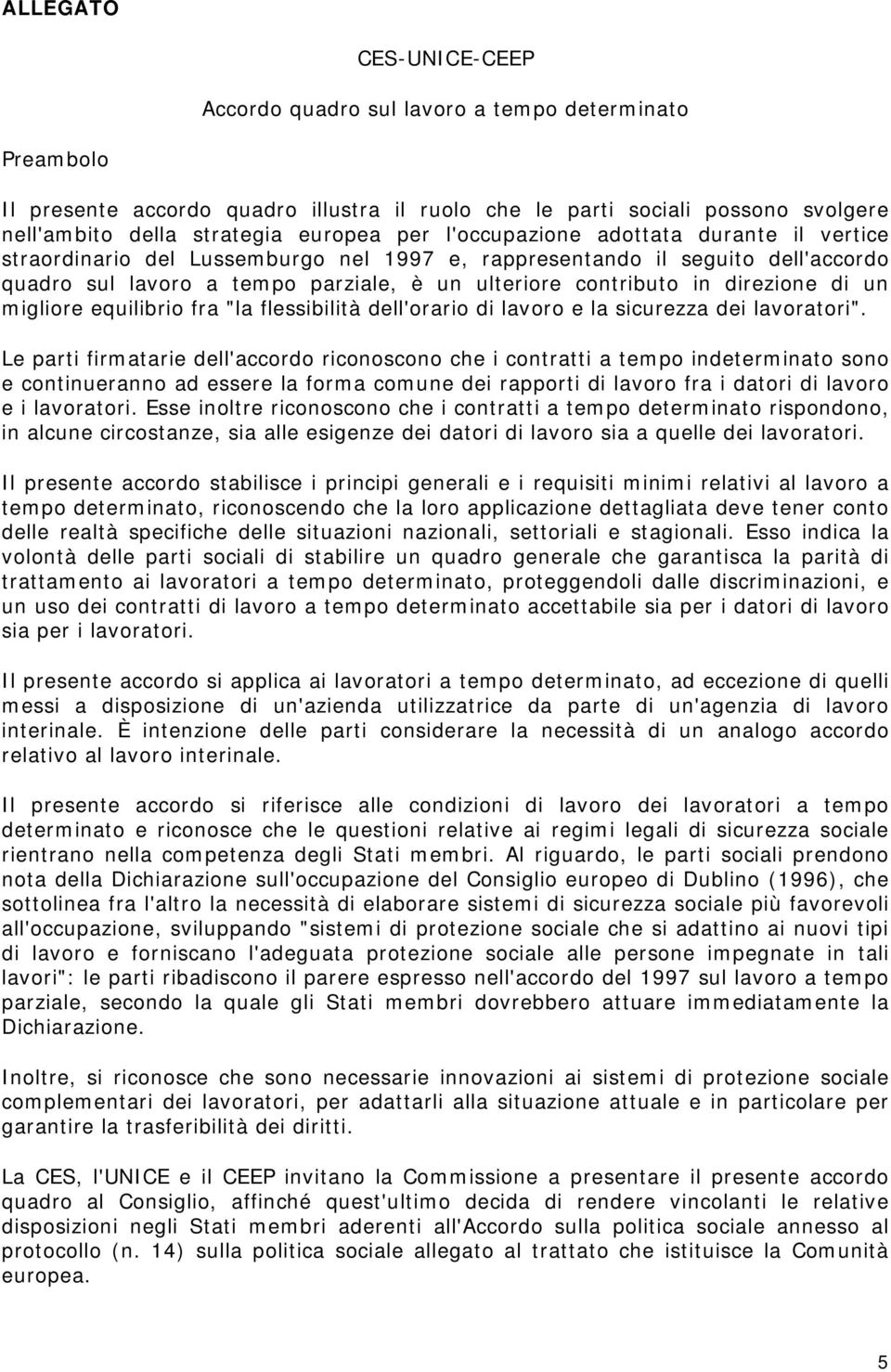 direzione di un migliore equilibrio fra "la flessibilità dell'orario di lavoro e la sicurezza dei lavoratori".