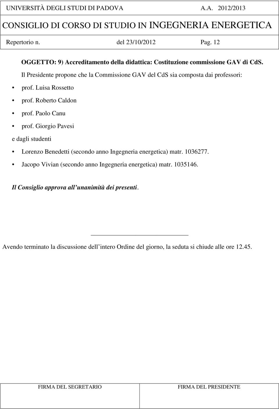 Paolo Canu prof. Giorgio Pavesi e dagli studenti Lorenzo Benedetti (secondo anno Ingegneria energetica) matr. 1036277.